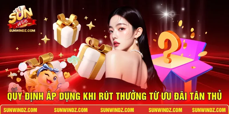 Quy định áp dụng khi rút thưởng từ ưu đãi tân thủ