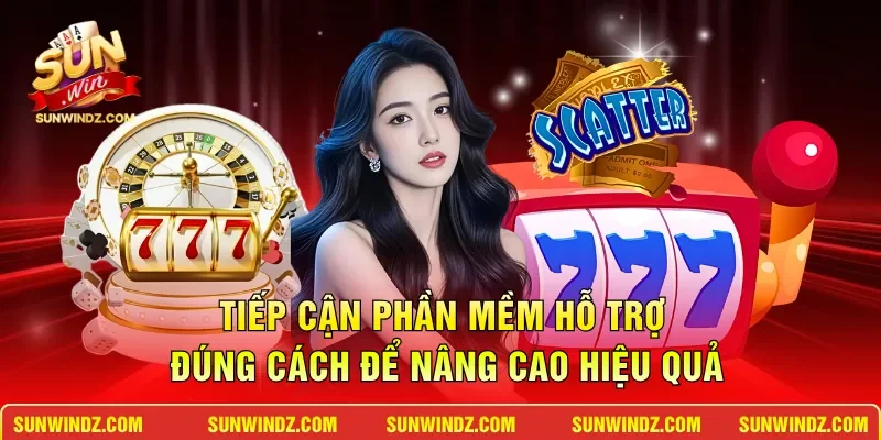 Tiếp cận phần mềm hỗ trợ đúng cách để nâng cao hiệu quả